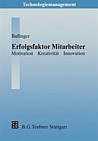 Erfolgsfaktor Mitarbeiter: Motivation -- Kreativit? -- Innovation (Paperback, Softcover Repri)