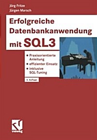 Erfolgreiche Datenbankanwendung Mit Sql3: Praxisorientierte Anleitung -- Effizienter Einsatz -- Inklusive SQL-Tuning (Paperback, 6, 6, Vollig Ubera)
