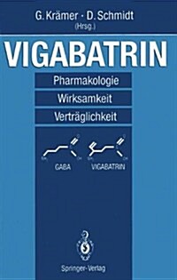Vigabatrin: Pharmakologie -- Wirksamkeit -- Vertr?lichkeit (Paperback)