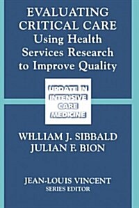 Evaluating Critical Care: Using Health Services Research to Improve Quality (Paperback)