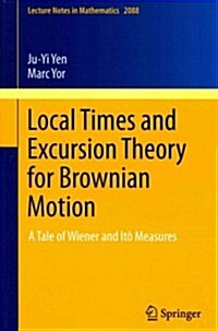 Local Times and Excursion Theory for Brownian Motion: A Tale of Wiener and It?Measures (Paperback, 2013)