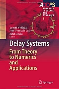 Delay Systems: From Theory to Numerics and Applications (Hardcover, 2014)