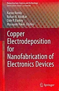 Copper Electrodeposition for Nanofabrication of Electronics Devices (Hardcover, 2014)