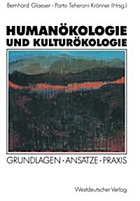 Human?ologie Und Kultur?ologie: Grundlagen - Ans?ze - Praxis (Paperback, 1992)