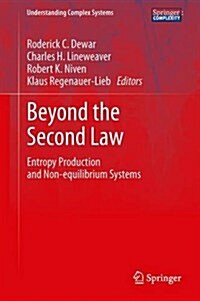 Beyond the Second Law: Entropy Production and Non-Equilibrium Systems (Hardcover, 2014)