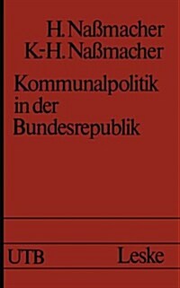 Kommunalpolitik in Der Bundesrepublik: M?lichkeiten Und Grenzen (Paperback, Softcover Repri)