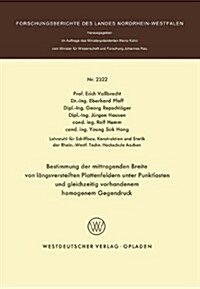 Bestimmung Der Mittragenden Breite Von L?gsversteiften Plattenfeldern Unter Punktlasten Und Gleichzeitig Vorhandenem Homogenem Gegendruck (Paperback, 1973)