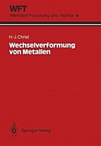 Wechselverformung Von Metallen: Zyklisches Spannungs-Dehnungs-Verhalten Und Mikrostruktur (Paperback)