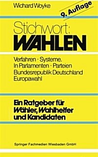 Stichwort: Wahlen : Wahler -- Parteien -- Wahlverfahren (Paperback, 9th 9. Aufl. 1996. Softcover Reprint of the Origin)