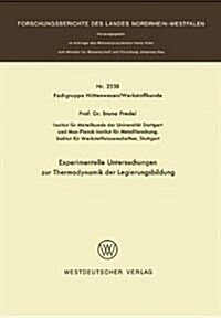 Experimentelle Untersuchungen Zur Thermodynamik Der Legierungsbildung (Paperback, 1976)