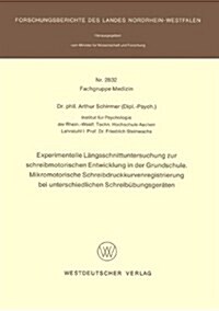 Experimentelle L?gsschnittuntersuchung Zur Schreibmotorischen Entwicklung in Der Grundschule. Mikromotorische Schreibdruckkurvenregistrierung Bei Unt (Paperback, 1979)