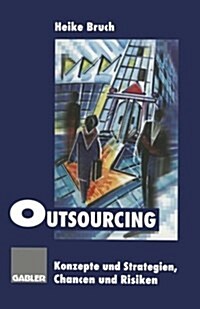 Outsourcing : Konzepte Und Strategien, Chancen Und Risiken (Paperback)