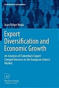 Export Diversification and Economic Growth: An Analysis of Colombias Export Competitiveness in the European Unions Market (Paperback, 2011)