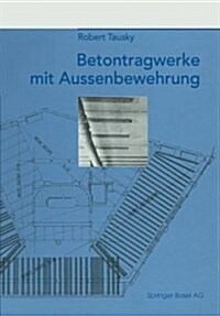 Betontragwerke Mit Aussenbewehrung (Paperback, Softcover Repri)