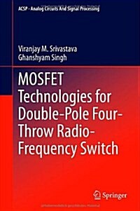 Mosfet Technologies for Double-Pole Four-Throw Radio-Frequency Switch (Hardcover, 2014)