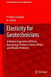 Elasticity for Geotechnicians: A Modern Exposition of Kelvin, Boussinesq, Flamant, Cerruti, Melan, and Mindlin Problems (Hardcover, 2014)