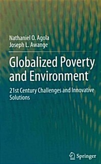 Globalized Poverty and Environment: 21st Century Challenges and Innovative Solutions (Hardcover, 2014)