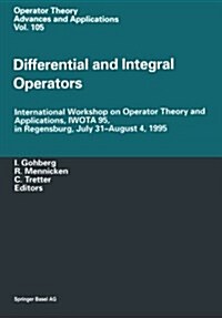 Differential and Integral Operators: International Workshop on Operator Theory and Applications, Iwota 95, in Regensburg, July 31-August 4, 1995 (Paperback, Softcover Repri)