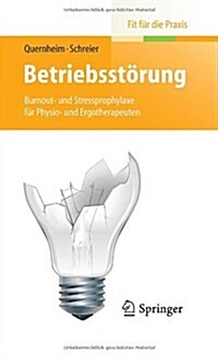 Betriebsst?ung: Burnout- Und Stressprophylaxe F? Physio- Und Ergotherapeuten (Paperback, 2014)