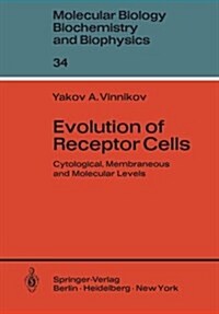 Evolution of Receptor Cells: Cytological, Membranous and Molecular Levels (Paperback, Softcover Repri)