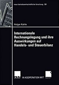 Internationale Rechnungslegung Und Ihre Auswirkungen Auf Handels- Und Steuerbilanz (Paperback, 2002)