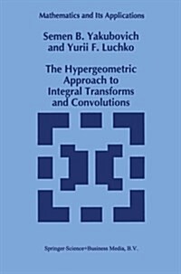 The Hypergeometric Approach to Integral Transforms and Convolutions (Paperback, Softcover Repri)