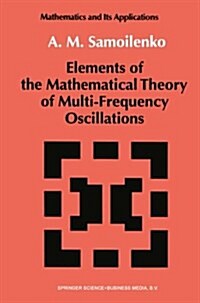 Elements of the Mathematical Theory of Multi-Frequency Oscillations (Paperback, Softcover Repri)