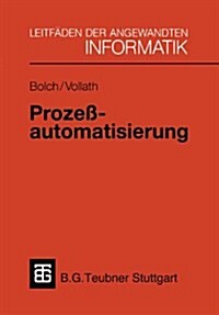 Proze?utomatisierung: Aufgabenstellung, Realisierung Und Anwendungsbeispiele (Paperback, 2, 2.Aufl. 1993)