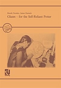 Glazes -- For the Self-Reliant Potter: A Publication of Deutsches Zentrum F? Entwicklungstechnologien -- Gate. a Division of the Deutsche Gesellschaf (Paperback, 1993)