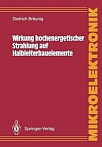 Wirkung Hochenergetischer Strahlung Auf Halbleiterbauelemente (Paperback)