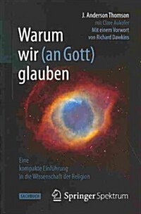 Warum Wir (an Gott) Glauben: Eine Kompakte Einf?rung in Die Wissenschaft Der Religion (Paperback, 2014)