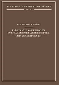 Fabrikationsmethoden F? Galenische Arzneimittel Und Arzneiformen (Paperback, Softcover Repri)