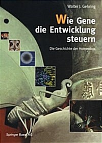 Wie Gene Die Entwicklung Steuern: Die Geschichte Der Homeobox (Paperback)