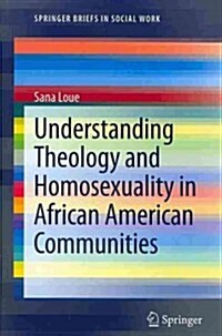 Understanding Theology and Homosexuality in African American Communities (Paperback)