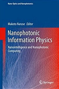 Nanophotonic Information Physics: Nanointelligence and Nanophotonic Computing (Hardcover, 2014)
