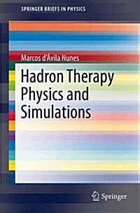 Hadron Therapy Physics and Simulations (Paperback, 2014)
