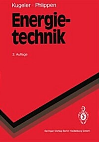 Energietechnik: Technische, ?onomische Und ?ologische Grundlagen (Paperback, 2, 2. Aufl.)
