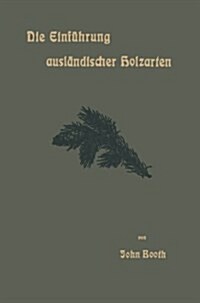 Die Einf?rung Ausl?discher Holzarten in Die Preu?schen Staatsforsten Unter Bismarck Und Anderes (Paperback, Softcover Repri)