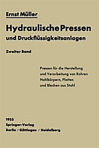 Hydraulische Pressen Und Druckfl?sigkeitsanlagen: Zweiter Band Pressen F? Die Herstellung Und Verarbeitung Von Rohren, Hohlk?pern, Platten Und Blec (Paperback, Softcover Repri)