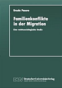 Familienkonflikte in Der Migration : Eine Rechtssoziologische Studie Anhand Von Gerichtsakten (Paperback)