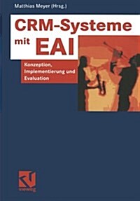 Crm-Systeme Mit Eai : Konzeption, Implementierung Und Evaluation (Paperback)