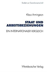 Staat Und Arbeitsbeziehungen: Ein Internationaler Vergleich (Paperback, 1994)