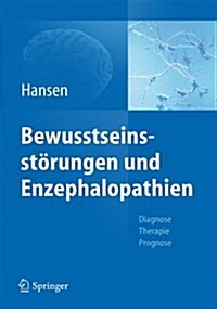 Bewusstseinsst?ungen Und Enzephalopathien: Diagnose, Therapie, Prognose (Hardcover, 2013)