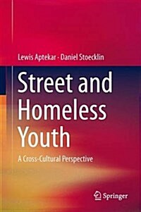 Street Children and Homeless Youth: A Cross-Cultural Perspective (Hardcover, 2014)