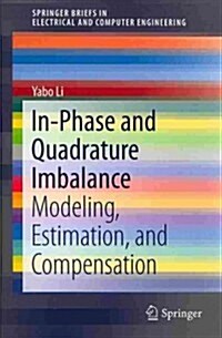 In-Phase and Quadrature Imbalance: Modeling, Estimation, and Compensation (Paperback, 2014)