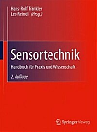 Sensortechnik: Handbuch F? Praxis Und Wissenschaft (Hardcover, 2, 2., Vollig Neu)