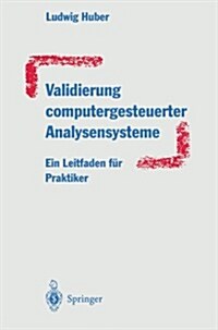 Validierung Computergesteuerter Analysensysteme: Ein Leitfaden F? Praktiker (Paperback, Softcover Repri)