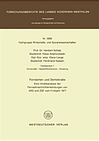 Fernsehen Und Demokratie: Eine Inhaltsanalyse Der Fernsehnachrichtensendungen Von Ard Und Zdf Vom Fr?jahr 1977 (Paperback, 1981)