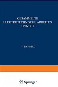 Gesammelte Elektrotechnische Arbeiten 1897-1912 (Paperback, Softcover Repri)