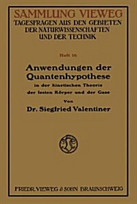 Anwendungen Der Quantenhypothese in Der Kinetischen Theorie Der Festen Koeper Und Der Gase : In Elementarer Darstellung (Paperback, 1914 ed.)